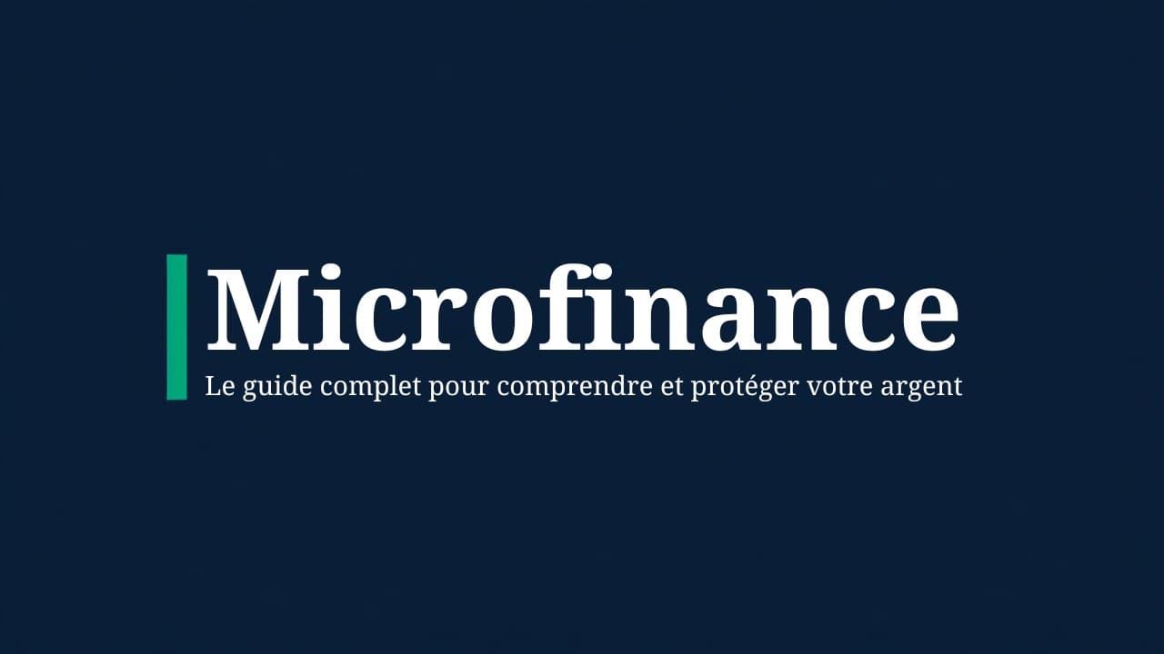 Microfinance : le guide complet pour comprendre et protéger votre argent