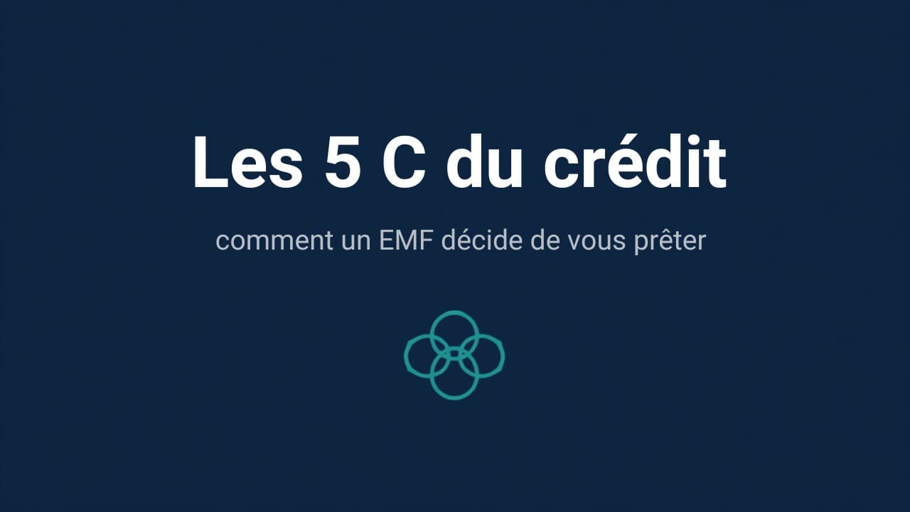 Les 5 C du crédit : comment un EMF décide de vous prêter